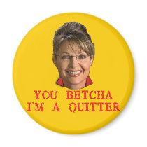 Sarah Palin Quitter T-shirts, Buttons, Mugs Fridge Magnet