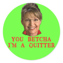 Sarah Palin Quitter T-shirts, Buttons, Mugs Round Sticker