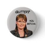 Sarah Palin: Quitter? You Betcha. buttons