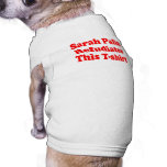 Sarah Palin Refudiates this T-shirt pet clothing