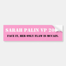 SARAH PALIN VP 2008, Face it, her only flaw is ... Bumper Stickers