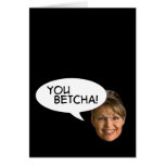 Sarah Palin? You Betcha! Greeting Card