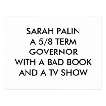SARAH PALINA 5/8 TERM GOVERNORWITH A BAD BOOKAN... POSTCARDS