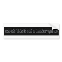 sarah this is not a hockey game bumper stickers