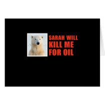 Sarah will kill me for oil greeting card