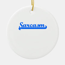 Sarcasm Christmas Ornament