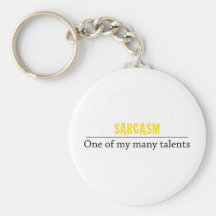 Sarcasm - One of my many talents Key Chains