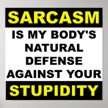 Sarcasm Stupidity Defence Poster Sign Funny