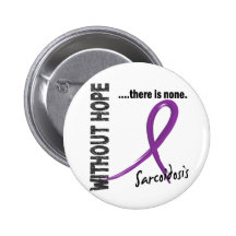 Sarcoidosis Without Hope 1 Pinback Button