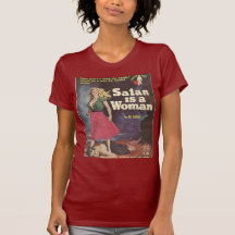 satan is a woman! t-shirts