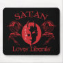 Satan Loves Liberals Mousepad