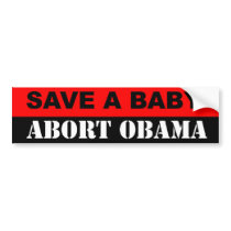 Save A Baby Abort Obama Bumper Stickers