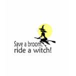 Save A Broom Ride A Witch t-shirts