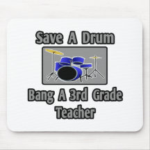 Save a Drum...Bang a 3rd Grade Teacher Mousepad
