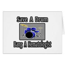 Save a Drum...Bang a Haematologist