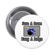 Save a Drum...Bang a Judge Pin
