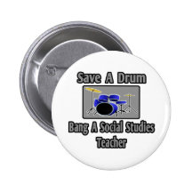 Save a Drum...Bang a Social Studies Teacher Button