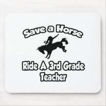Save a Horse, Ride a 3rd Grade Teacher Mouse Pad