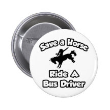 Save a Horse, Ride a Bus Driver Buttons