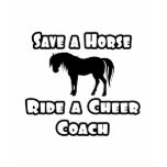 Save a Horse, Ride a Cheer Coach t-shirts