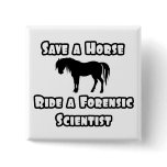 Save a Horse, Ride a Forensic Scientist buttons