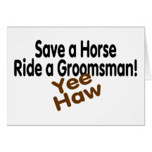 Save A Horse Ride A Groomsman Greeting Cards