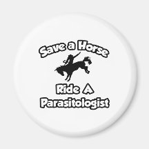 Save a Horse, Ride a Parasitologist Fridge Magnet