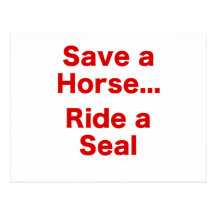 Save a Horse... Ride a Seal Post Card
