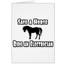 Save a Horse, Ride an Electrician Greeting Card