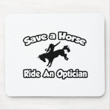 Save a Horse, Ride an Optician Mousepad