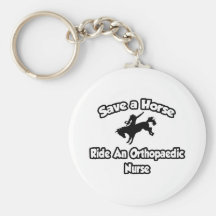 Save a Horse, Ride an Orthopaedic Nurse Keychain