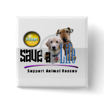 SAVE A LIFE - ADOPT - RESCUE ANIMALS - BE A FRIEND BUTTONS