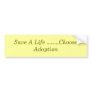 Save A Life ........Choose Adoption Bumper Stickers
