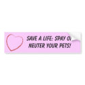Save a life: Spay or Neuter your Pets! bumper stickers