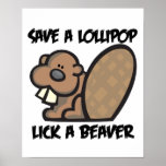 Save a Lollipop Lick a Beaver posters