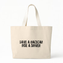 Save A Racecar Ride A Driver Tote Bags