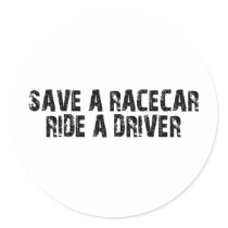 Save A Racecar Ride A Driver Round Sticker