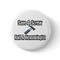 Save a Screw, Nail a Haematologist