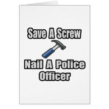 Save a Screw, Nail a Police Officer Cards