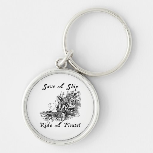 Save A Ship Ride A Pirate! Keychains