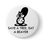 Save a Tree, Eat a Beaver Buttons