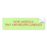 SAVE AMERICASPAY AND NEUTER LIBERALS - Customised bumper stickers