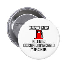 Save Gas...Ride A Social Studies Teacher Pinback Buttons