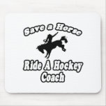 Save Horse, Ride Hockey Coach mousepads