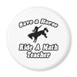 Save Horse, Ride Math Teacher magnets