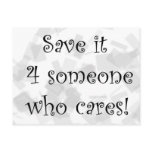 Save it 4 someone who cares postcard