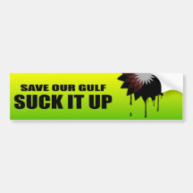 SAVE OUR GULF. SUCK IT UP. BUMPER STICKER