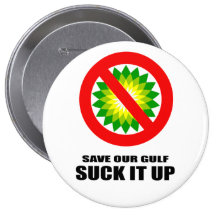 SAVE OUR GULF. SUCK IT UP. PINS