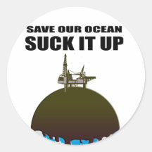 SAVE OUR OCEAN. SUCK IT UP. ROUND STICKER