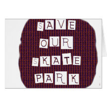 Save Our Skate Park! Text against red blue back Card